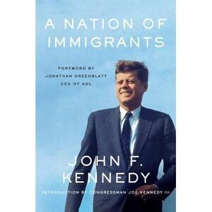 A Nation of Immigrants -- John F. Kennedy